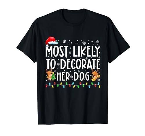 Most Likely to decorate Your Dog T-Shirt