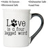 Love is a Four Legged Word Ceramic Dog Mug 16oz