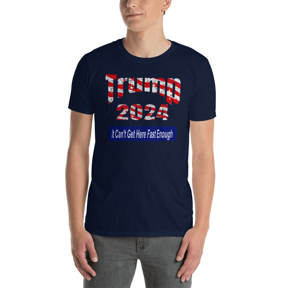 Trump 2024 It Can't Get Here Fast Enough T-Shirt for Donald Trump Supporters