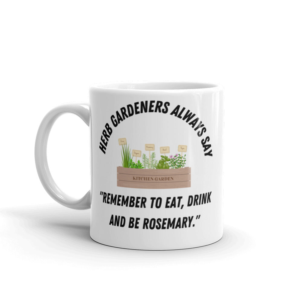 Herb Growers Always Say - Eat Drink and Be Rosemary Coffee Mug